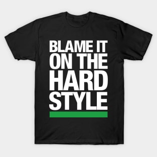 Blame it on the Hardstyle T-Shirt